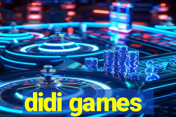 didi games